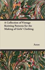 A Collection of Vintage Knitting Patterns for the Making of Girls' Clothing