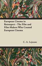 European Cinema in Retrospect - The Film and Film-Makers Who Created European Cinema