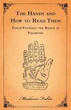 The Hands and How to Read Them - Teach Yourself the Basics of Palmistry