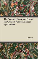 The Song of Hiawatha - One of the Greatest Native American Epic Stories