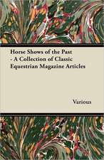 Horse Shows of the Past - A Collection of Classic Equestrian Magazine Articles