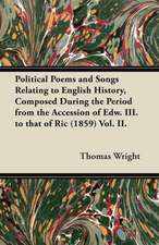 Political Poems and Songs Relating to English History, Composed During the Period from the Accession of Edw. III. to that of Ric (1859) Vol. II.