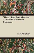 Winter Nights Entertainments - A Book of Pastimes for Everybody