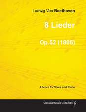 8 Lieder - A Score for Voice and Piano Op.52 (1805)