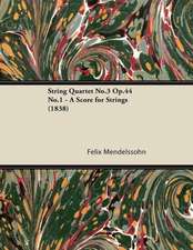 String Quartet No.3 Op.44 No.1 - A Score for Strings (1838)