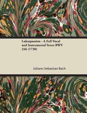 Lukaspassion - A Full Vocal and Instrumental Score BWV 246 (1730)