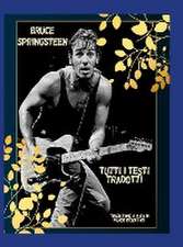 Bruce Springsteen - Tutti i testi tradotti