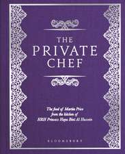 The Private Chef: The Food of Martin Price from the kitchen of HRH Princess Haya Bint Al Hussein