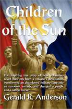 Children of the Sun-Subic Bay: How Volunteers Saved Subic Bay from Mount Pinatubo Eruption, Transformed the Former Navy Base