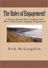 The Rules of Engagement!: A Story about How Leaders Can More Effectively Engage Employees