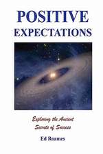 Positive Expectations: The Ancient Secrets of Success