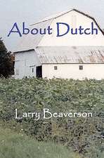 About Dutch: The Passing of Midwestern Small Farms and the Lifestyle of Their Caretakers