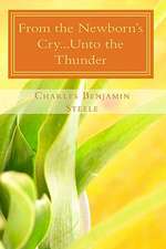 From the Newborn's Cry...Unto the Thunder: My Epitaph