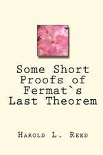 Some Short Proofs of Fermats Last Theorem