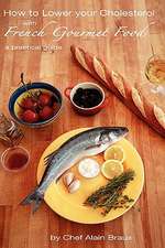 How to Lower Your Cholesterol with French Gourmet Food: A Practical Guide