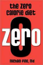 The Zero Calorie Diet: How to Eat Right -- Or Not at All!!