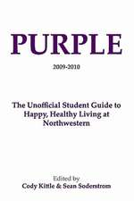 Purple: The Unofficial Student Guide to Happy, Healthy Living at Northwestern