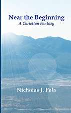 Near the Beginning: A Christian Fantasy