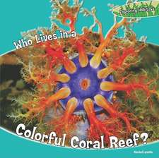 Who Lives in a Colorful Coral Reef?