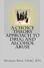 A Choice Theory Approach to Drug and Alcohol Abuse: A Cold Kiss of Steel Novelette