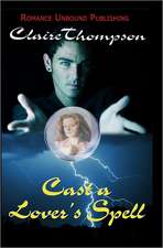 Cast a Lover's Spell: Using Your Strength to Overcome Weaknesses, Using Opportunities to Overcome Threats