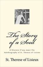 The Story of a Soul: (L'histoire D'Une AME) the Autobiography of St. Therese of Lisieux