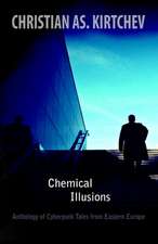 Chemical Illusions: Anthology of Cyberpunk Tales from Eastern Europe