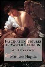 Fascinating Figures in World Religion: An Overview