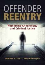 Offender Reentry: Rethinking Criminology and Criminal Justice