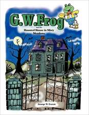 G.W. Frog and the Haunted House in Misty Meadows