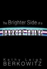 The Brighter Side of a Darker Thing