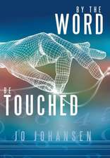 By the Word, Be Touched