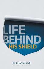 Life Behind His Shield