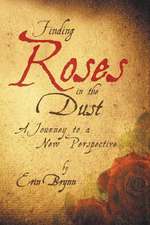 Finding Roses in the Dust