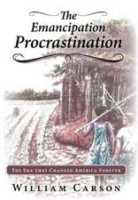 Carson, W: Emancipation Procrastination