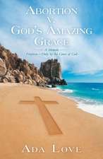 Abortion V. God's Amazing Grace