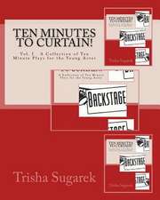 Ten Minutes to Curtain!: A Collection of Short Plays for the Young Actor