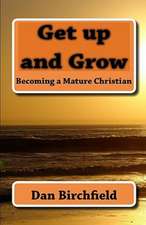 Get Up and Grow: Becoming a Mature Christian