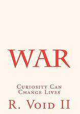 War: Curiosity Can Change Lives