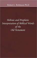 Hebraic and Prophetic Interpretation of Biblical Words of the Old Testament: A "Choose Your Own" Story.