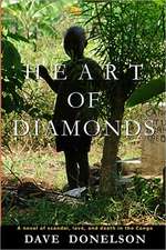 Heart of Diamonds: A Novel of Scandal, Love, and Death in the Congo