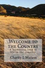 Welcome to the Country: A Humorous Look at Life in the Country.