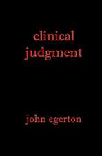 Clinical Judgment: Twenty Five Years Working in Maximum Security Prisons an Officers Account