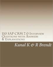 110 SAP Crm 7.0 Interview Questions with Answers & Explanations: Growing Through Haiku