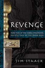 Revenge: Part Two of the Nibelungenlied, an Epic of the Dark Ages