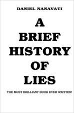 A Brief History of Lies: The Most Brilliant Book Ever Written