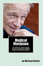 Medical Marijuana: The Story of Dennis Peron, the San Francisco Cannabis Buyers Club and the Ensuing Road to Legalization