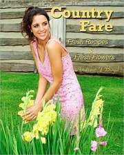 Country Fare: Fresh Recipes & Fresh Flowers