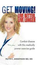 GET MOVING! Live Better, Live Longer