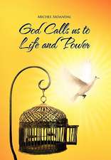 Moandal, M: God Calls Us to Life and Power